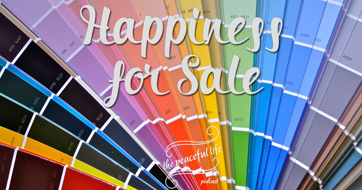 Happiness for Sale - The Peaceful Life Podcast